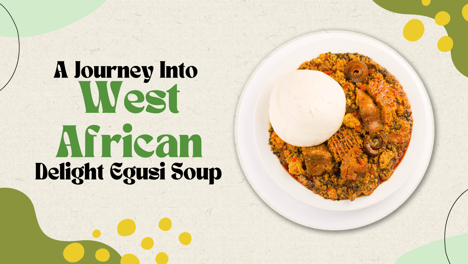 A Journey into West African Delight Egusi Soup