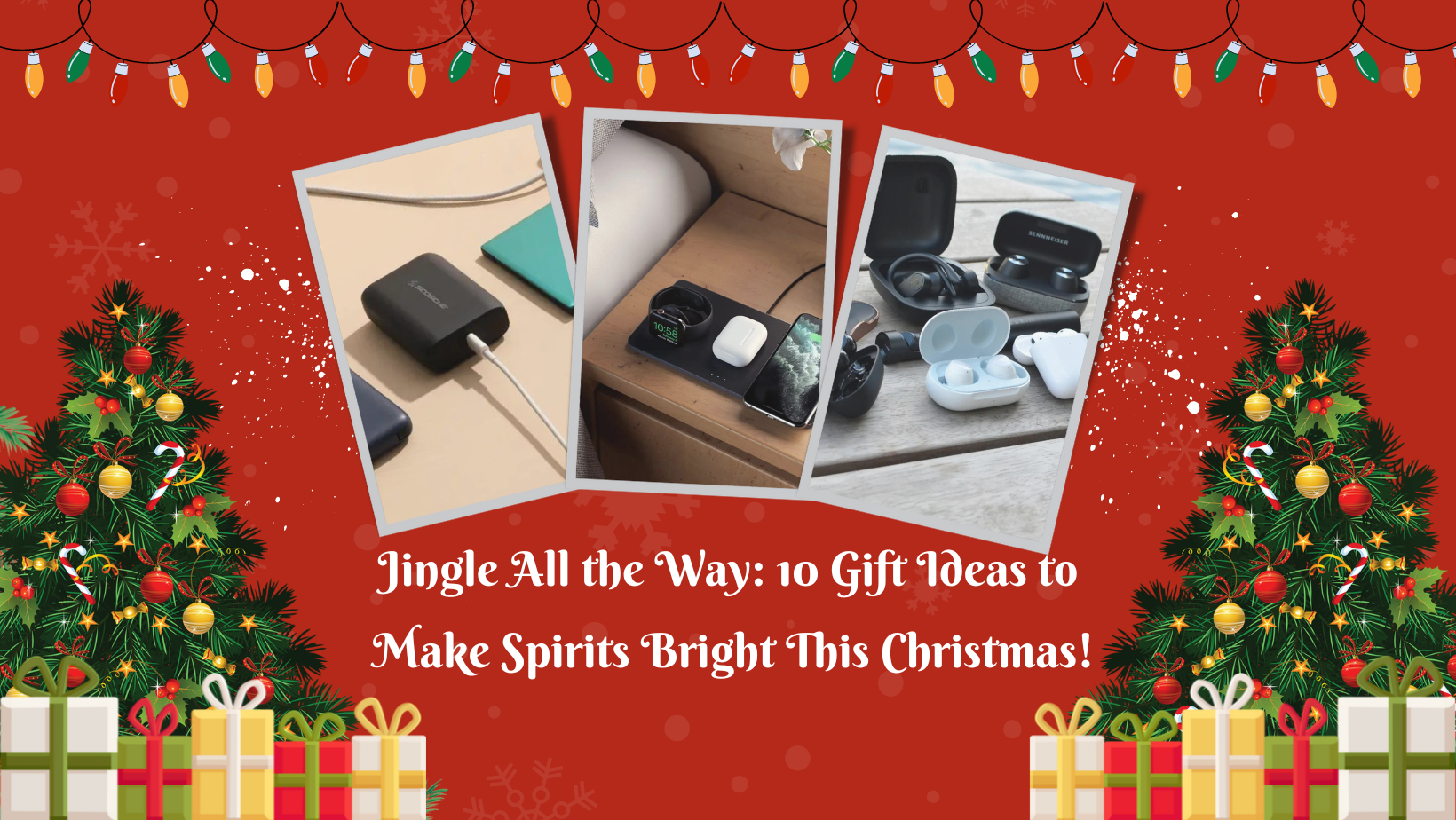 Jingle All the Way: 10 Gift Ideas to Make Spirits Bright This Christmas!